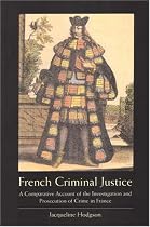 French Criminal Justice: A Comparative Account Of The Investigation And Prosecution Of Crime In France