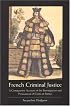 French Criminal Justice: A Comparative Account Of The Investigation And Prosecution Of Crime In France