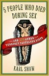 5 People Who Died During Sex: and 100 Other Terribly Tasteless Lists