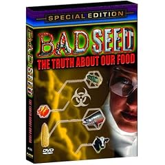 Bad Seed: The Truth About Our Food by 
