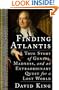 Finding Atlantis: A True Story of Genius, Madness, and an Extraordinary Quest for a Lost World