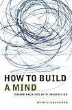 How to Build a Mind: Toward Machines with Imagination (Maps of the Mind)