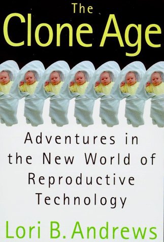 the clone age  adventures in the new world of reproductive technology
