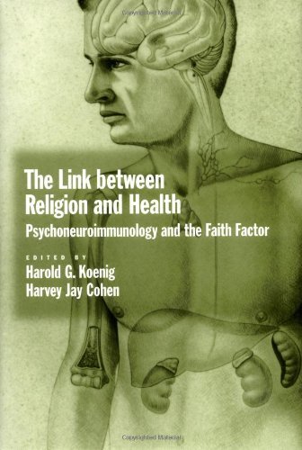 The Link between Religion and Health: Psychoneuroimmunology and the Faith Factor