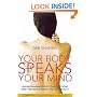 Your Body Speaks Your Mind: Understand the Link Between Your Emotions and Your Illness