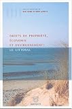 Droits et propri�t�, �conomie et environnement : Le littoral : IVe Conf�rence internationale, Aix-en-Provence, Universit� d'Aix-Marseille, 26, 27, 28 juin 2002