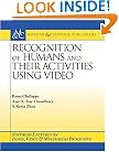 Recognition of Humans and Their Activities Using Video (Synthesis Lectures in Image, Video, & Multimedia Processing)