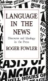 Language in the News: Discourse and Ideology in the Press