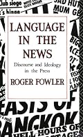 Language in the News: Discourse and Ideology in the British Press
