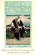 Martial Arts Teaching Tales of Power and Paradox: Freeing the Mind, Focusing Chi, and Mastering the Self