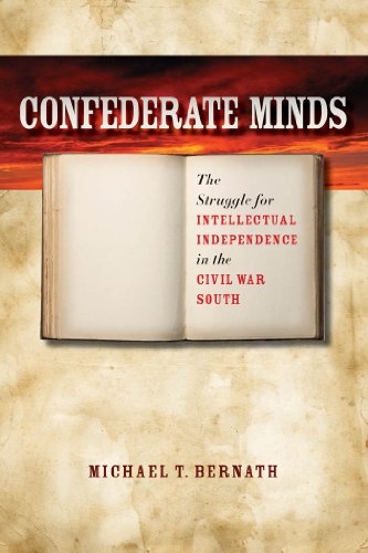 Confederate Minds: The Struggle for Intellectual Independence in the Civil War South (Civil War America)