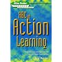 ABC of Action Learning (Mike Pedler Library: Developing People & Organizations)