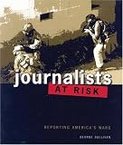 Journalists At Risk: Reporting Americas Wars (Peoples History)
