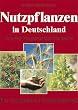 Nutzpflanzen in Deutschland. Sonderausgabe. Von der Vorgeschichte bis heute