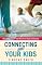 Connecting With Your Kids: How Fast Families Can Move from Chaos to Closeness