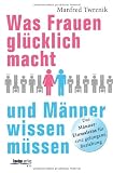 Produkt-Bild: Was Frauen gl&uuml;cklich macht und M&auml;nner wissen m&uuml;ssen: Das M&auml;nner-Einmaleins f&uuml;r eine gelungene Beziehung