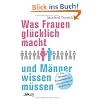 Was Frauen gl�cklich macht und M�nner wissen m�ssen: Das M�nner-Einmaleins f�r eine gelungene Beziehung