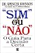 Sim ou Nao - O Guia Para a Decisao Certa