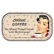 Drink Coffee Do Stupid Things Faster with More Energy Magnetic Tin Sign