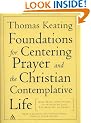Foundations for Centering Prayer and the Christian Contemplative Life: Open Mind, Open Heart / Invitation to Love / Mystery of Christ