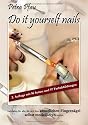 Do it yourself nails: Leitfaden f&uuml;r alle, die sich ihre k&uuml;nstlichen Fingern&auml;gel selbst modellieren wollen
