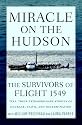 Miracle on the Hudson: The Survivors of Flight 1549 Tell Their Extraordinary Stories of Courage, Faith, and Determination