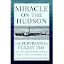 Miracle on the Hudson: The Survivors of Flight 1549 Tell Their Extraordinary Stories of Courage, Faith, and Determination