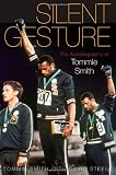 Silent Gesture: The Autobiography of Tommie Smith (Sporting)