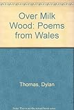 Over milk wood : poems from Wales