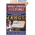 Who Owns Culture?: Appropriation and Authenticity in American Law (Rutgers Series on the Public Life of the Arts) by Susan Scafidi