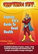 Captain Fit's Guide To Good Health