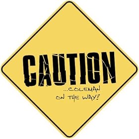 Click here to buy  CAUTION : COLEMAN ON THE WAY  CROSSING SIGN by topexpressions.