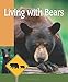 Living With Bears: A Practical Guide to Bear Country