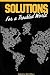 Solutions For a Troubled World (Science and Strategy of Peace)