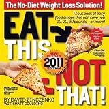 Eat This, Not That! 2011: Thousands of easy food swaps that can save you 10, 20, 30 pounds--or more! [Paperback]