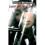 Luce dei miei occhidi Giulia Beyman