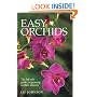 Easy Orchids: The Fail-Safe Guide to Growing Orchids Indoors