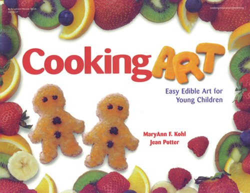 Cooking Art: Easy Edible Art for Young Children Cooking Art: Easy Edible Art for Young Children
