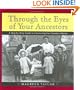 Through the Eyes of Your Ancestors: A Step-by-Step Guide to Uncovering Your Family's History