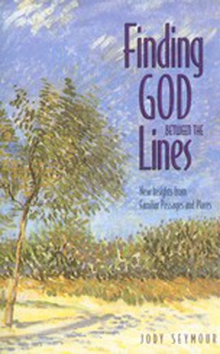 Finding God Between the Lines: New Insights from Familiar Passages and Places
