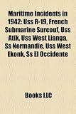 Maritime incidents in 1942: USS R-19, French submarine Surcouf, USS Atik, List of shipwrecks in 1942, SS Normandie, USS West Lianga