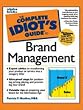The Complete Idiot's Guide to Brand Management