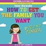 How to Get the Family You Want by Peony Pinker