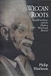 Wiccan Roots: Gerald Gardner and the Modern Witchcraft Revival