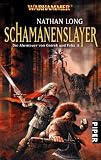 Produkt-Bild: Schamanenslayer: WarhammerDie Abenteuer von Gotrek und Felix 11