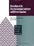 Proceedings of the First International Conference on Difference Equations: Trinity University, San Antonio, Texas, May 25-28, 1994