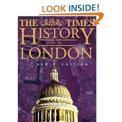The Times History of London: An Outstanding Illustrated Survey of One of the World's Greatest Cities