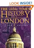 The Times History of London: An Outstanding Illustrated Survey of One of the World's Greatest Cities