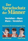 Der Sprachschatz der Maenner. Verstehen - Mann Mann - Verstehen