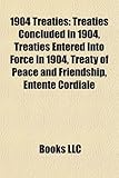 1904 Treaties: Treaties Concluded in 1904, Treaties Entered Into Force in 1904, Treaty of Peace and Friendship, Entente Cordiale-